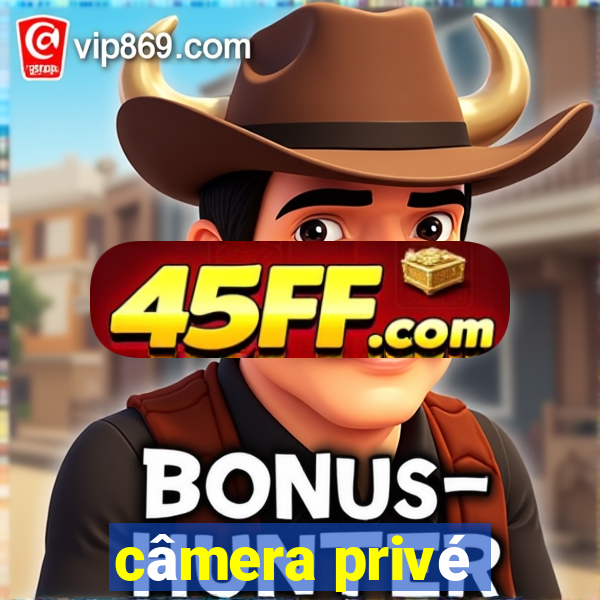 câmera privé